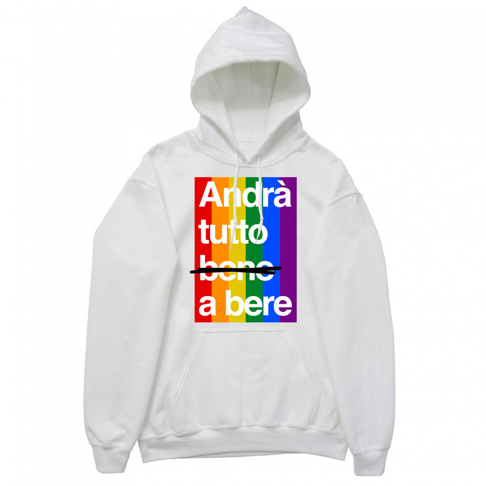 Felpa Cappuccio "Andrà tutto a bere"