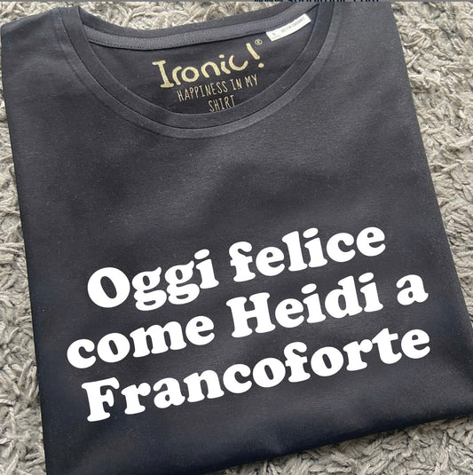 Maglia Donna "Oggi felice come Heidi a Francoforte"