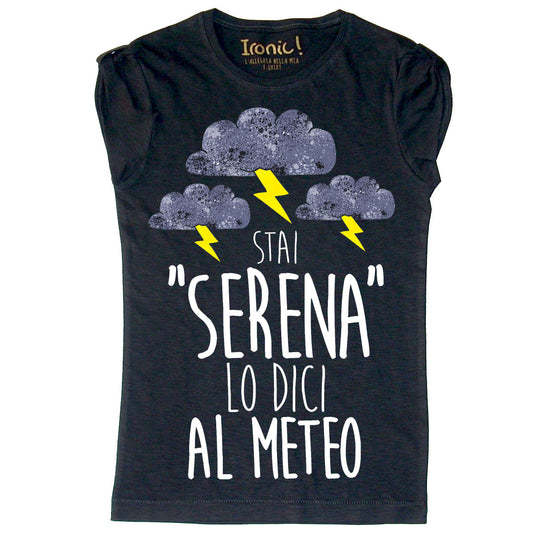 Maglia Donna "Stai serena lo dici al meteo"
