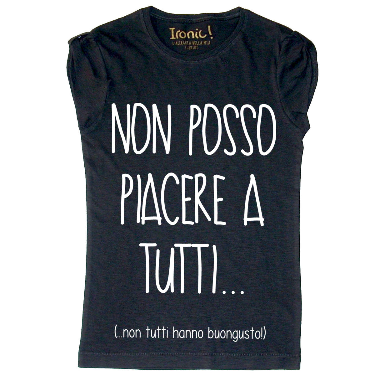Maglia Donna "Non posso piacere a tutti"