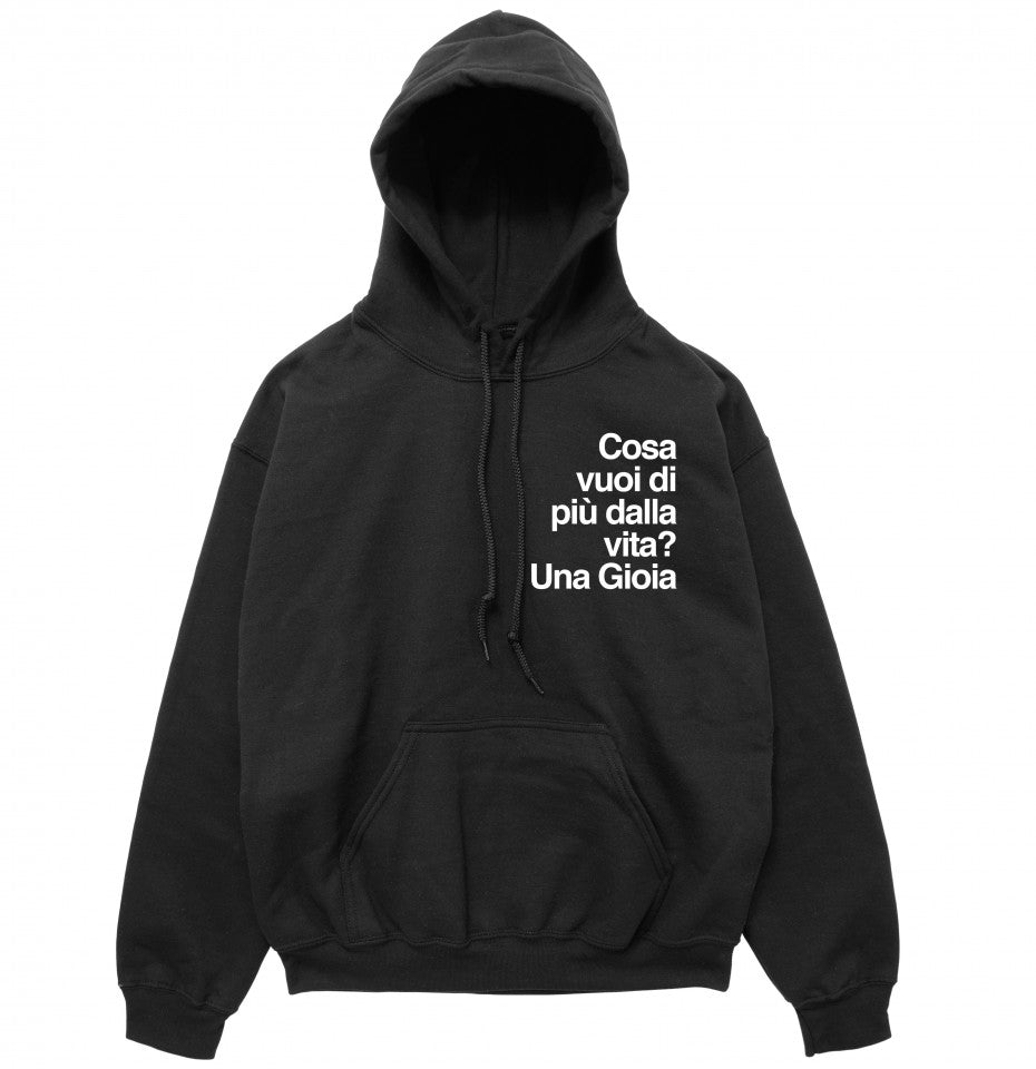 Felpa Cappuccio "Cosa vuoi di più dalla vita? Una gioia."
