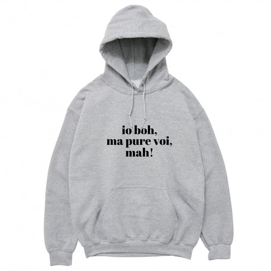 Felpa Cappuccio "io boh ma pure voi mah"