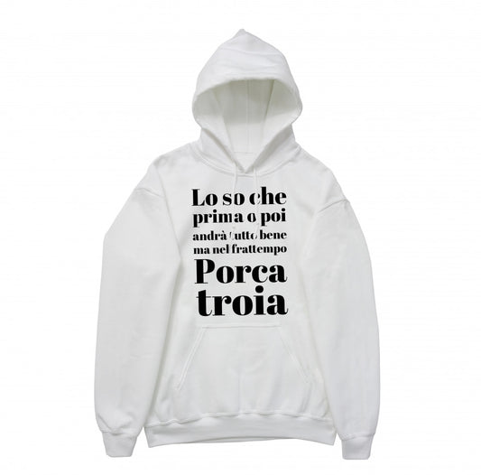 Felpa Cappuccio "Lo so che prima o poi andrà tutto bene..."