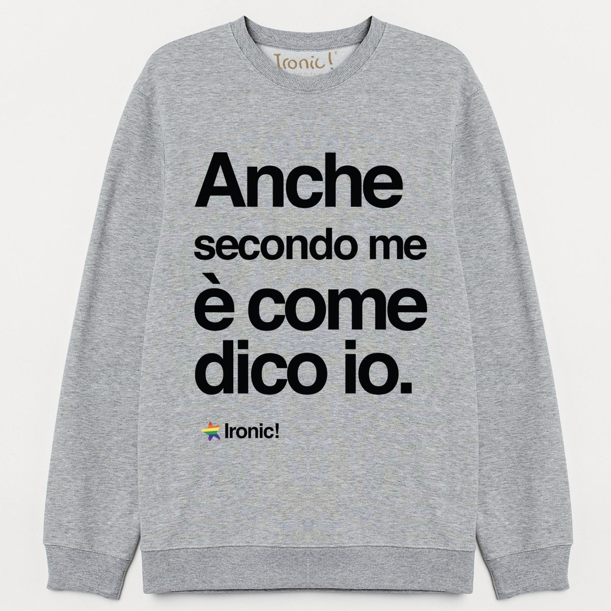 Felpa Donna "Anche secondo me è come dico io"