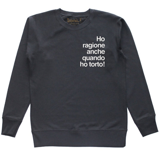 Felpa Donna "Ho ragione anche quando ho torto"