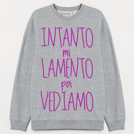 Felpa Donna "Intanto mi lamento poi vediamo"