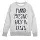 Felpa Donna "L'Anno prossimo farò la brava"