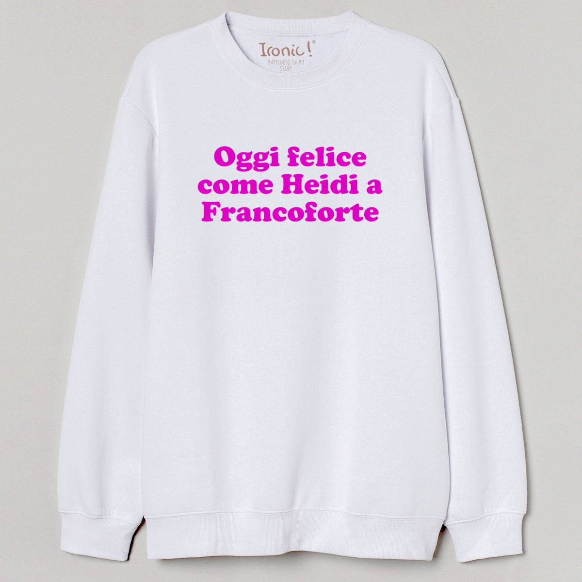 Felpa Donna "Oggi felice come Heidi a Francoforte"