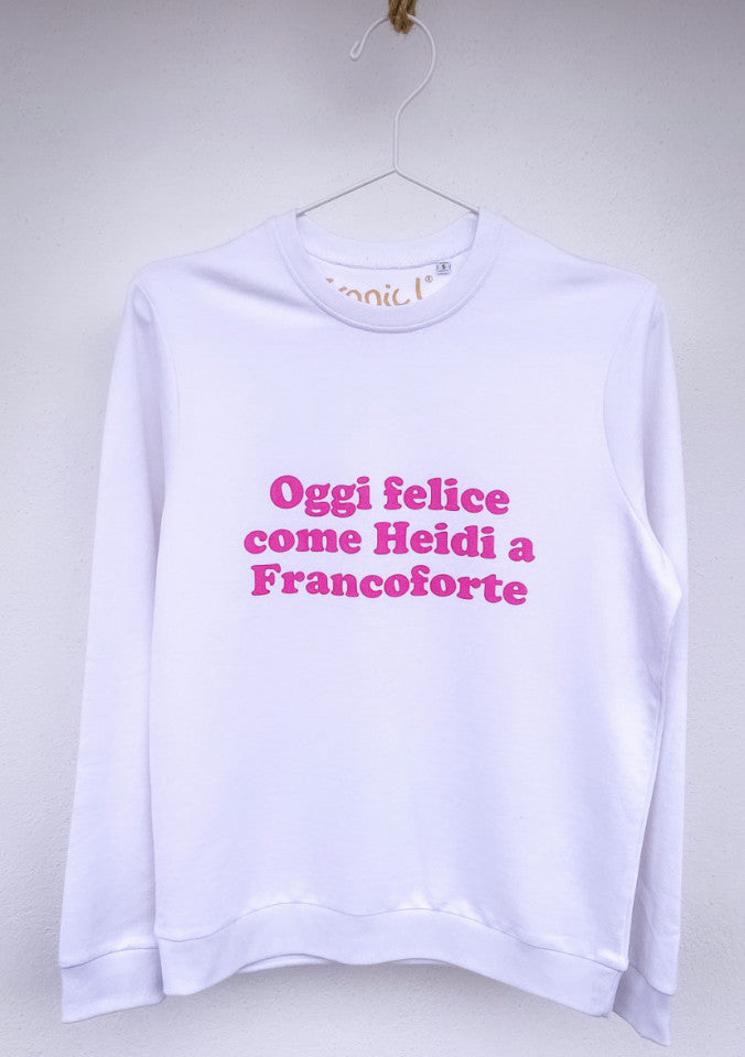 Felpa Donna "Oggi felice come Heidi a Francoforte"