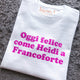 Felpa Donna "Oggi felice come Heidi a Francoforte"
