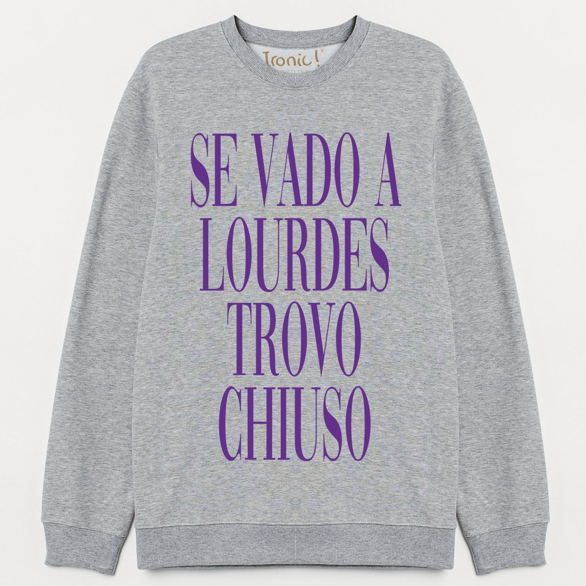 Felpa Donna "Se vado a Lourdes trovo chiuso"