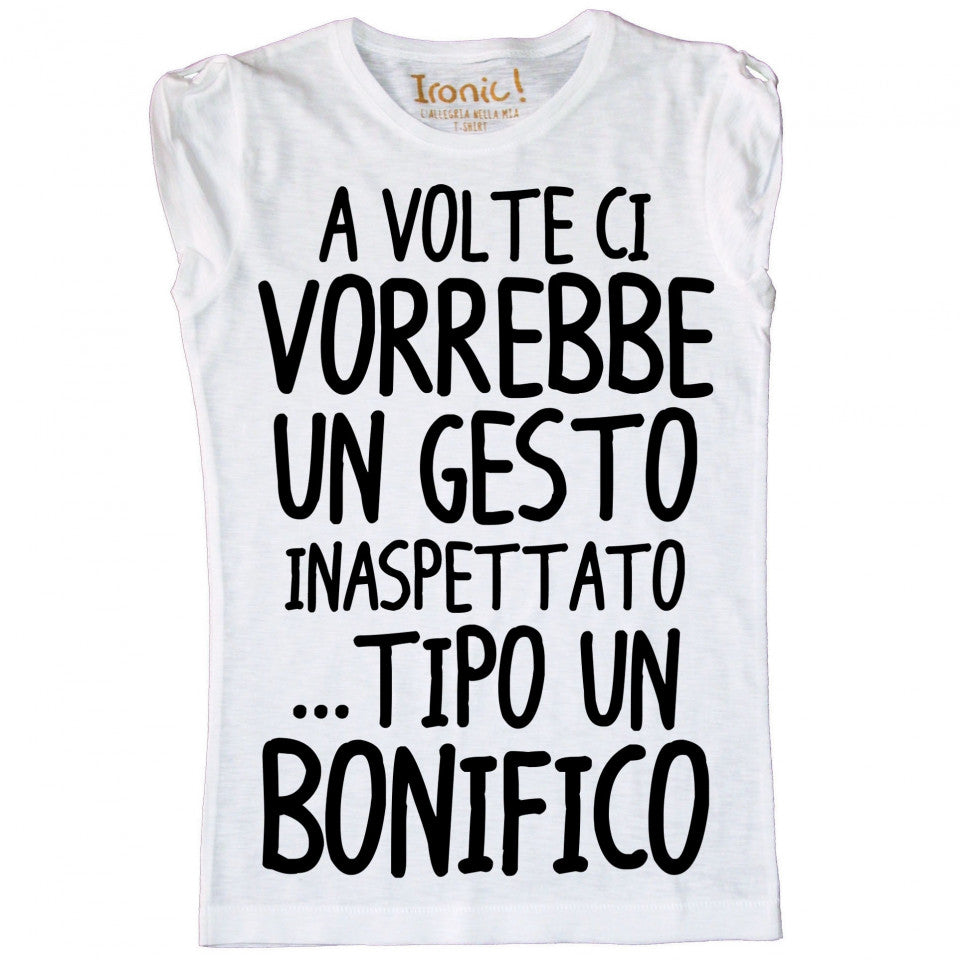 Maglia Donna "A volte ci vorrebbe un gesto inaspettato, tipo un bonifico"