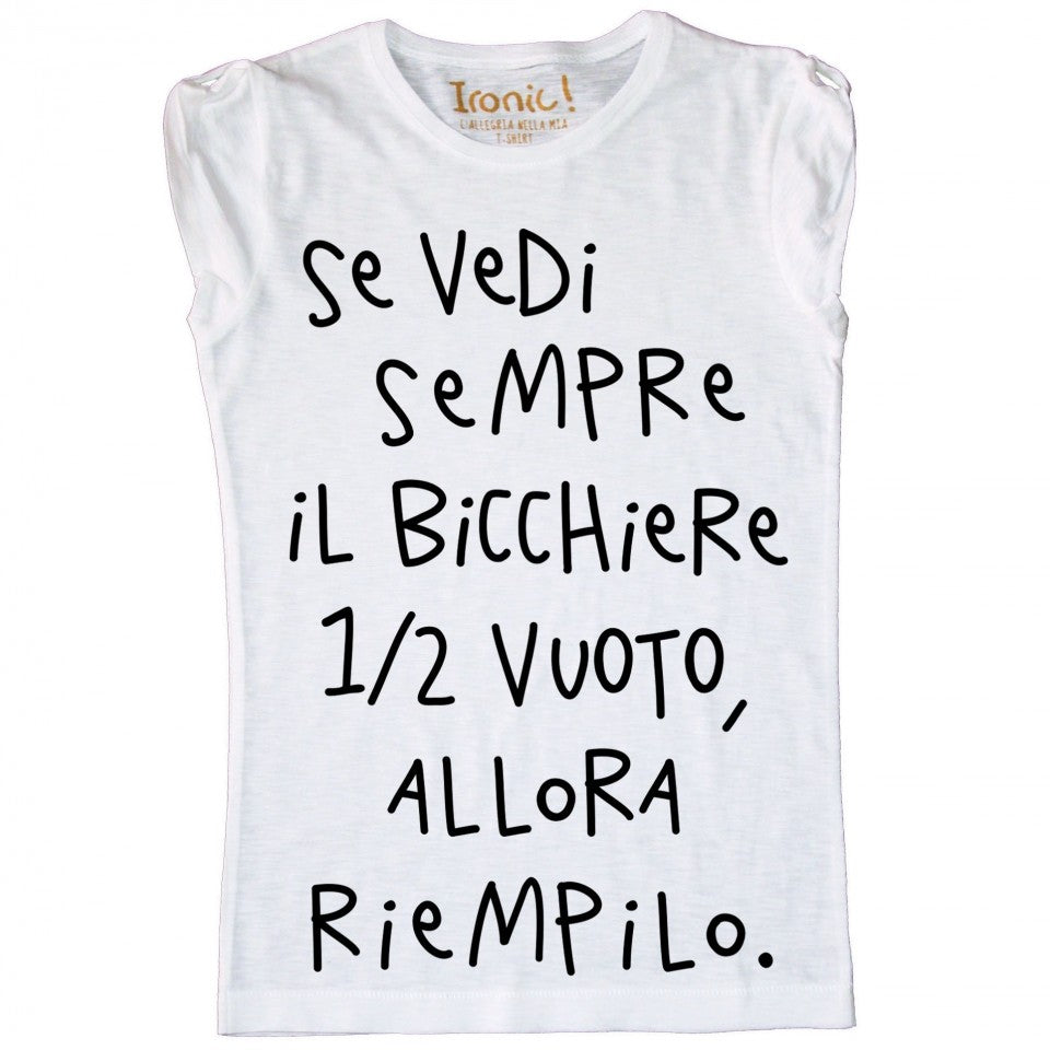 Maglia Donna "Bicchiere mezzo vuoto..."