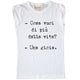 Maglia Donna "Cosa vuoi di più dalla vita? Una gioia."
