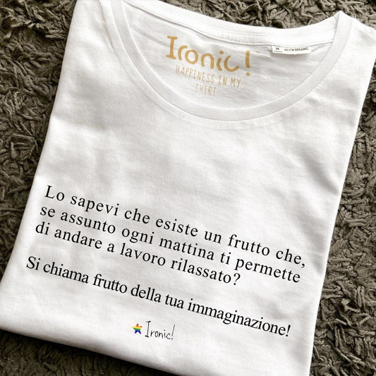 Maglia Donna "Frutto della tua immaginazione"