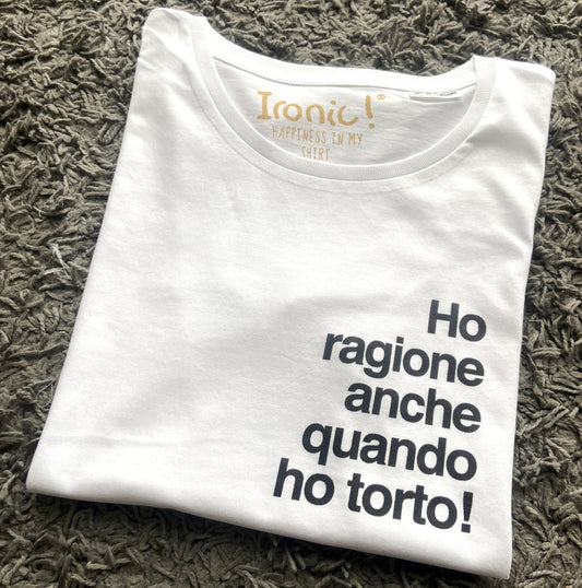 Maglia Donna "Ho ragione anche quando ho torto"