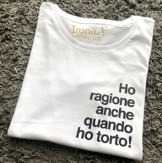 Maglia Donna "Ho ragione anche quando ho torto"