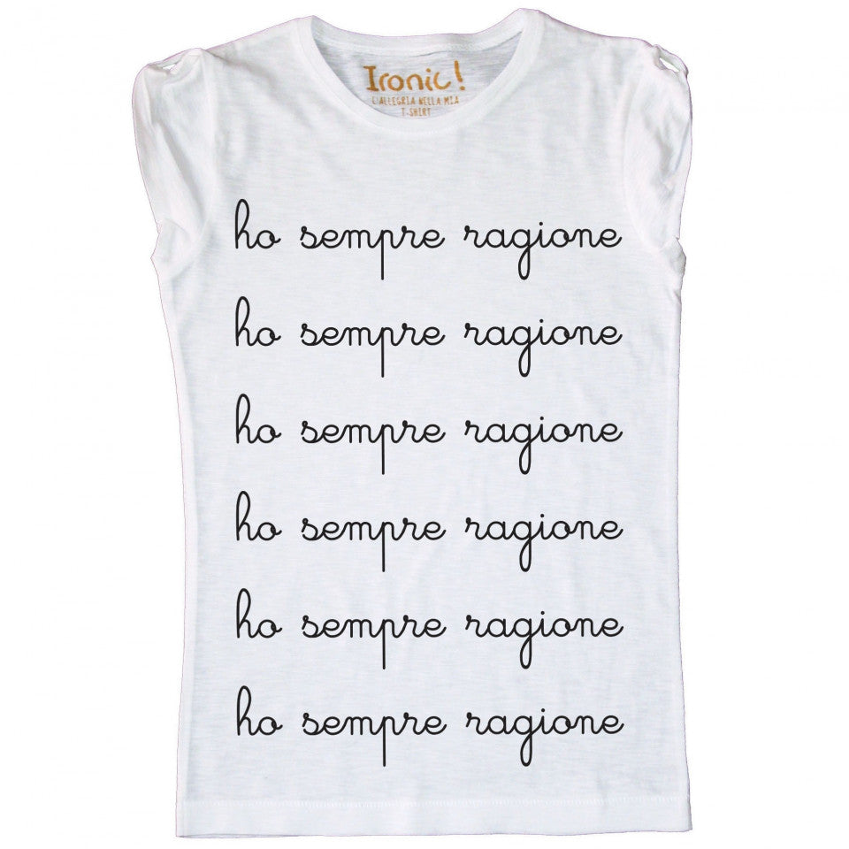 Maglia Donna "Ho sempre ragione"