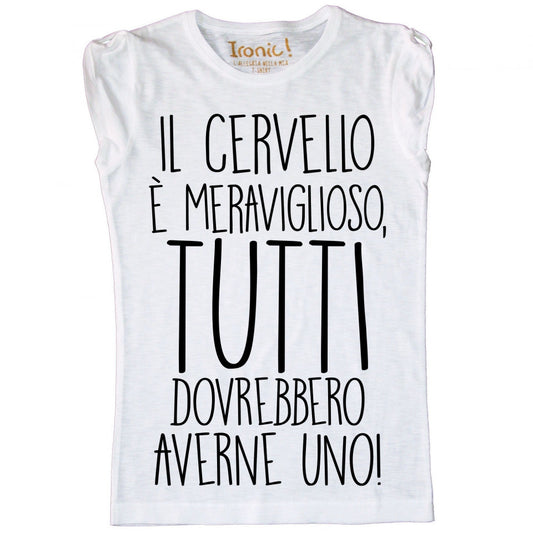 Maglia Donna "Il cervello è meraviglioso, tutti dovrebbero averne uno"