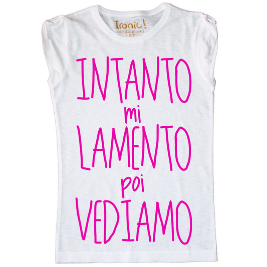 Maglia Donna "Intanto mi lamento poi vediamo"