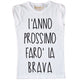 Maglia Donna "L'Anno prossimo farò la brava"