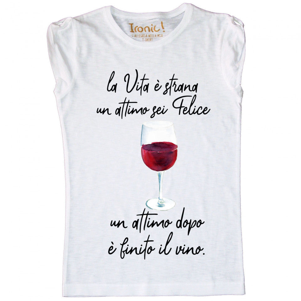Maglia Donna "La vita è strana, un attimo sei felice..."