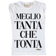 Maglia Donna "Meglio Tanta che Tonta"
