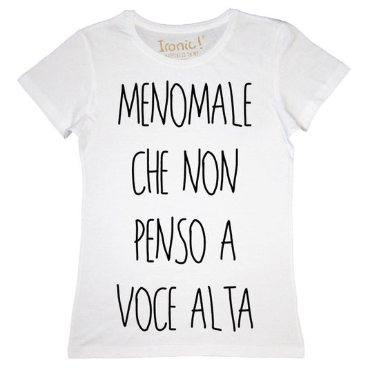 Maglia Donna "Menomale che non penso a voce alta"