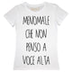 Maglia Donna "Menomale che non penso a voce alta"