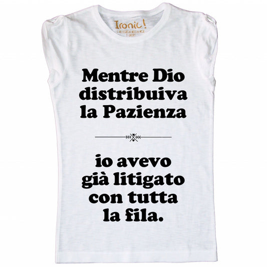 Maglia Donna "Mentre Dio distribuiva la Pazienza..."