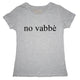 Maglia Donna "No vabbè"