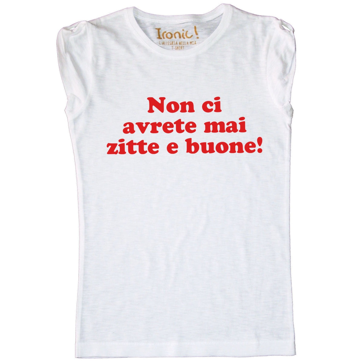 Maglia Donna "Non ci avrete mai zitte e buone"