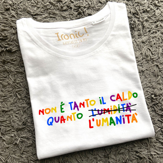 Maglia Donna "Non è tanto il caldo quanto l'umanità"