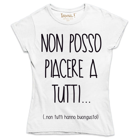 Maglia Donna "Non posso piacere a tutti..."