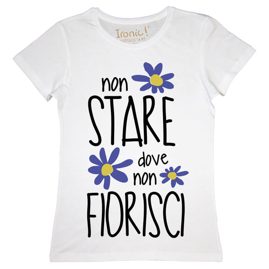Maglia Donna "Non stare dove non fiorisci"