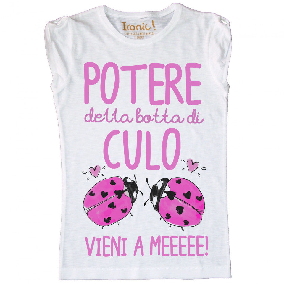 Maglia Donna "Potere della botta di culo vieni a me"
