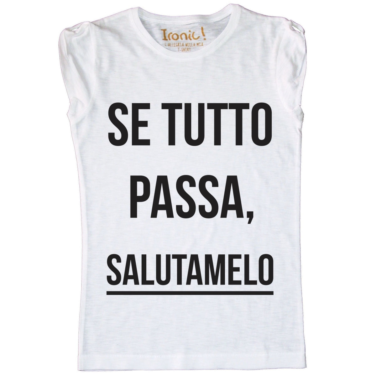Maglia Donna Se tutto passa...