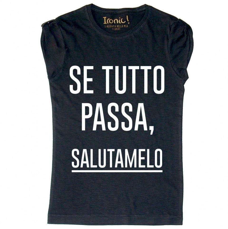 Maglia Donna Se tutto passa...