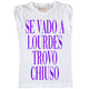 Maglia Donna "Se vado a Lourdes trovo chiuso"