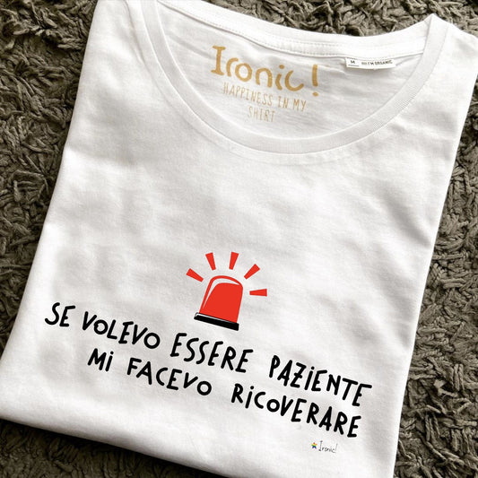 Maglia Donna "Se volevo essere paziente..."