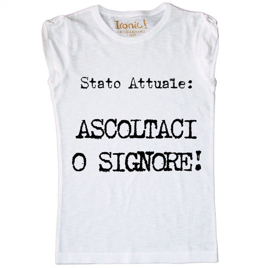 Maglia Donna "Stato Attuale: Ascoltaci o Signore"