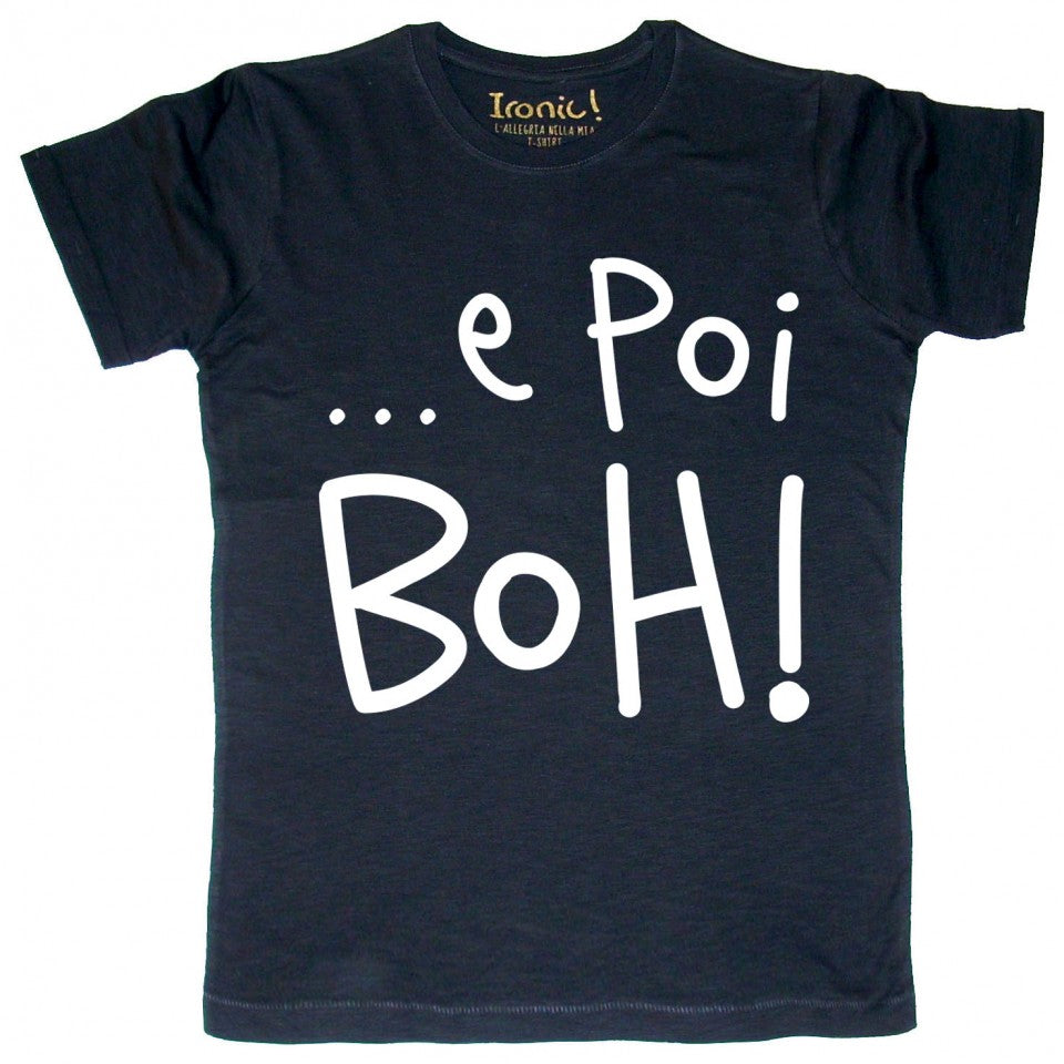 Maglia Uomo "...e poi Boh!"