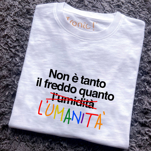 Maglia Uomo "Non è tanto il freddo quanto l'umanità"