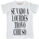Maglia Uomo "Se vado a Lourdes trovo chiuso"