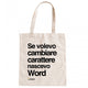 Shopper "Se volevo cambiare Carattere nascevo Word"