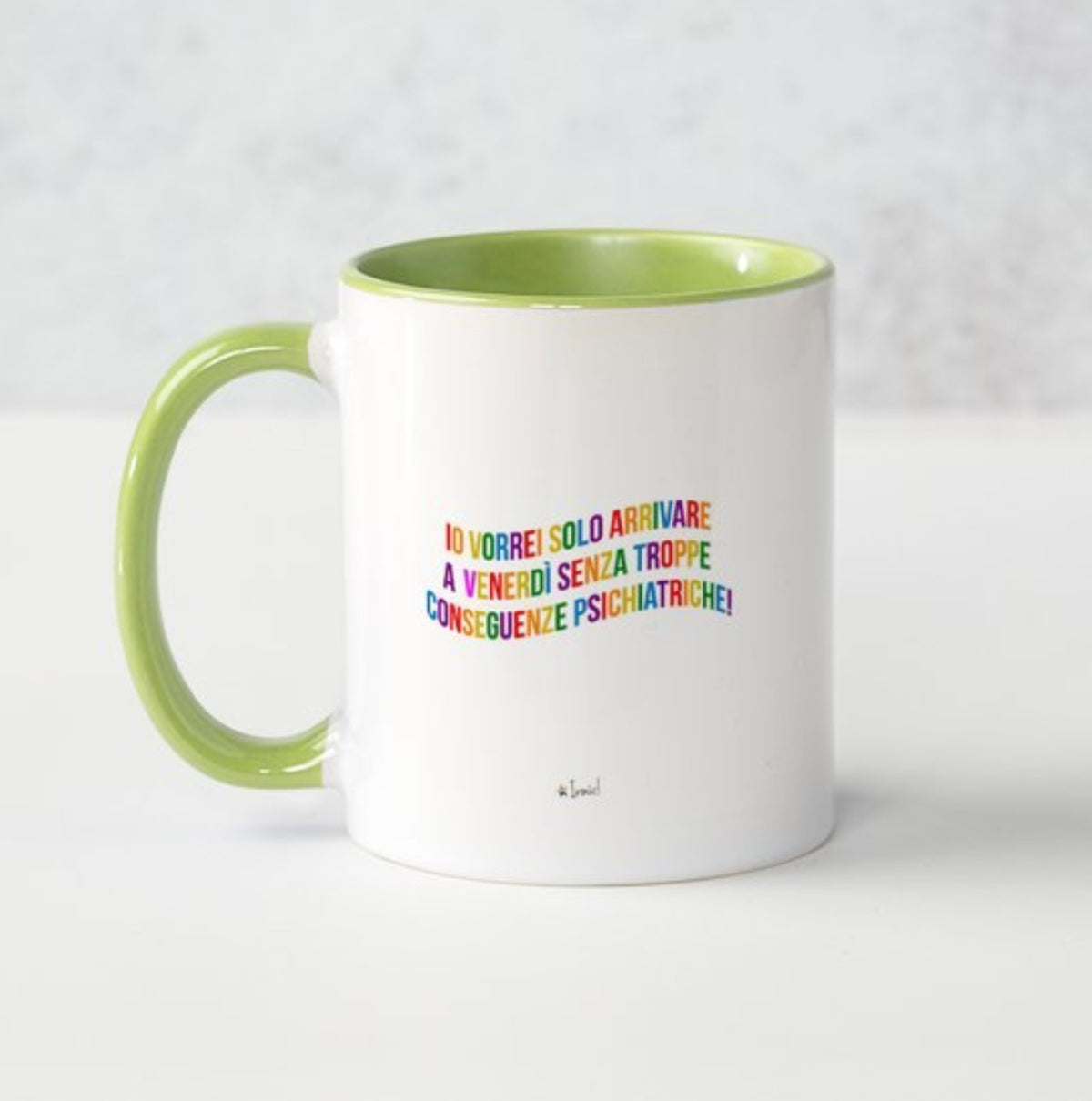 Tazza "Io vorrei solo arrivare a venerdì senza troppe conseguenze psichiatriche"